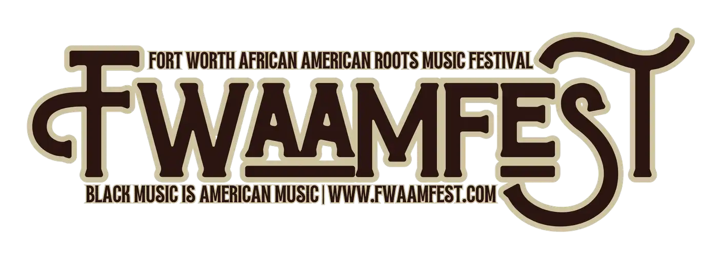 FWAAMFEST—Fort Worth African American Roots Music Festival